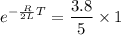 $e^{-\frac{R}{2L}T} = \frac{3.8}{5} \times 1$