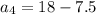 a_4=18-7.5