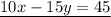 \underline{10x-15y=45}