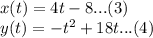 x(t)=4t-8...(3)\\y(t)=-t^2+18t...(4)