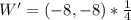 W' = (-8,-8)* \frac{1}{4}