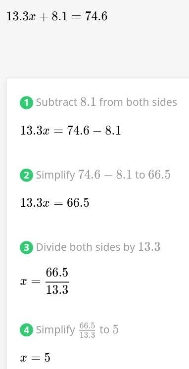 13.3x + 8.1 = 74.6 a. 6.2 b. 6  c. 5 d. 0.5