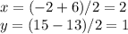x=(-2+6)/2=2\\y=(15-13)/2=1\\