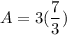 \displaystyle A = 3(\frac{7}{3})