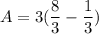 \displaystyle A = 3(\frac{8}{3} - \frac{1}{3})