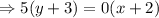 \Rightarrow 5(y+3)=0(x+2)
