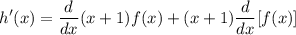 \displaystyle h'(x)=\frac{d}{dx}(x+1)f(x)+(x+1)\frac{d}{dx}[f(x)]
