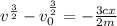 v^{\frac{3}{2}} - v_0^{\frac{3}{2}} = -\frac{3cx}{2m}