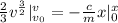 \frac{2}{3}v^{\frac{3}{2}}|\limits^v_{v_0}  = -\frac{c}{m}x|\limits^x_0