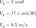 V_y = Vsin \theta\\\\V_y = 17 \times sin(30)\\\\V_y = 8.5 \ m/s