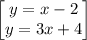 \begin{bmatrix}y=x-2\\ y=3x+4\end{bmatrix}