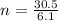 n = \frac{30.5}{6.1}