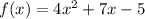 f(x)=4x^2+7x-5