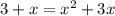 3+x=x^2+3x