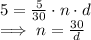 5 = \frac{5}{30}\cdot n \cdot d\\\implies n = \frac{30}{d}