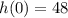 h(0) = 48