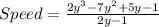 Speed = \frac{2y^3 - 7y^2 + 5y -1}{2y - 1}