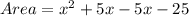 Area = x^2 + 5x - 5x - 25