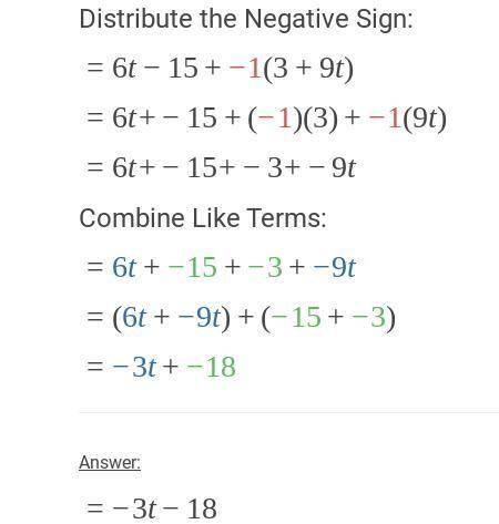 (6t-15)-(3+9t) how would you solve this expression.show or explain your work