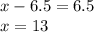 x-6.5= 6.5\\x=13