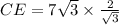 CE=  {7\sqrt 3}\times  \frac{2}{\sqrt 3}