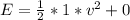 E = \frac{1}{2} * 1 * v^2 + 0