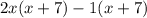 2x(x + 7) - 1(x + 7)