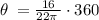 \theta \:=\frac{16}{22\pi \:}\cdot 360