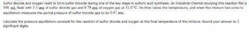 Sulfur dioxide and oxygen react to form sulfur trioxide during one of the key steps in sulfuric acid