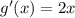 g'(x)=2x