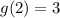 g(2)=3