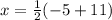 x = \frac{1}{2}(-5 + 11)