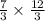 \frac{7}{3}  \times  \frac{12}{3}