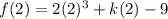 f(2)=2(2)^3+k(2)-9