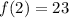 f(2)=23