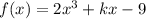 f(x)=2x^3+kx-9