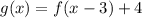 g(x) = f(x-3)+4