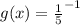 g(x) = \frac{1}{5}^{-1}