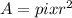 A = pi xr^{2}