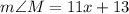 m\angle M = 11x+13