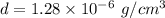 d=1.28\times 10^{-6}\ g/cm^3