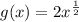 g(x) = 2x^{\frac{1}{2}}