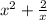 x^{2}+\frac{2}{x}