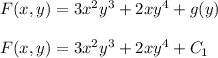 F(x,y) = 3x^2y^3 +2xy^4 +g(y)  \\ \\ F(x,y) = 3x^2y^3 + 2xy^4 +C_1
