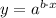 y = a^{b\cdot x}