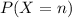 P(X = n)