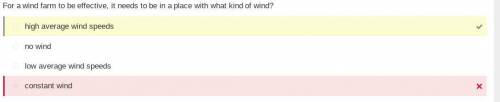 For a wind farm to be effective, it needs to be in a place with what kind of wind?

1 low average wi