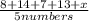 \frac{8 + 14 + 7 + 13 + x}{5 numbers}