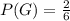 P(G) = \frac{2}{6}