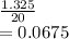 \frac{1.325}{20} \\= 0.0675